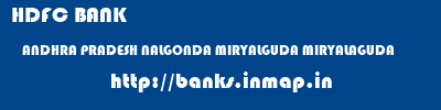 HDFC BANK  ANDHRA PRADESH NALGONDA MIRYALGUDA MIRYALAGUDA  banks information 